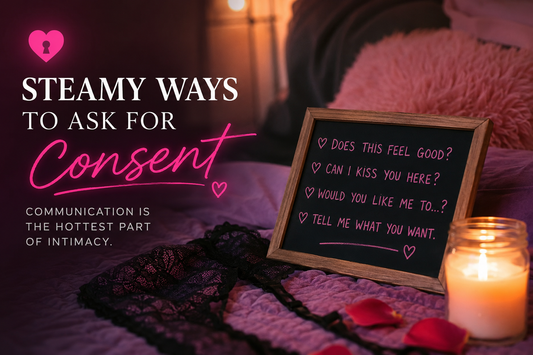 Steamy Ways to Ask for Consent (Without Killing the Mood)